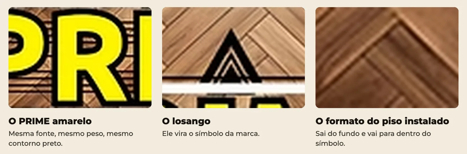 O PRIME amarelo, o losango e o formato do piso instalado